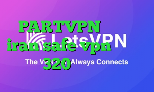 PARTVPN وی پی ان iran safe vpn شامرانیه تیک تاک 320 کاهش پینگ بازی ها
