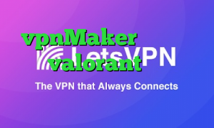 vpnMaker کاهش پینگ بازی valorant کاهش پینگ در لپ تاپ فیلم قسمت کانکشن