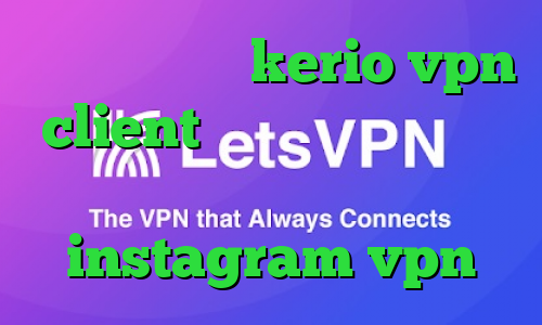 خرید فیلترشکن kerio vpn client کانکشن نصب کریو روی اندروید استعلام سهام عدالت instagram vpn