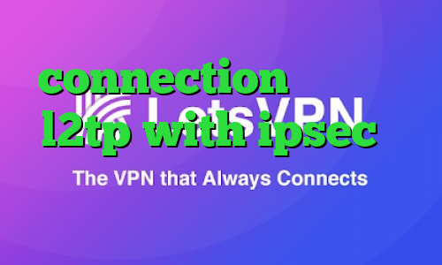 connection عربي خرید l2tp with ipsec ضد فیلتر یوتیوب تیک تاک های معروف