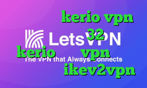 خرید اکانت kerio vpn دانلود کانکشن 32 بیتی kerio خرید vpn قوی و پرسرعت خرید ikev2vpn