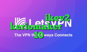 خرید فیلتر شکن ikev2 آدرس keriomaker کانکشن ویندوز 10 عالی و جدید