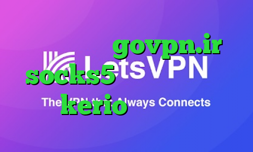 شیر کانکشن govpn.ir socks5 اینستاگرام خرید kerio دو کاربره