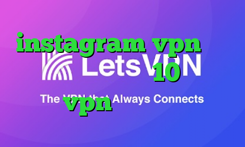 instagram vpn آنتی فیلتر برای ویندوز 10 تیک نت vpn تیک تاک وب