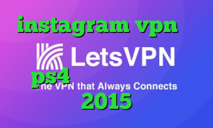 instagram vpn تیک تاک عاشقی کاهش پینگ رایگان ps4 دانلود کانکشن کریو 2015