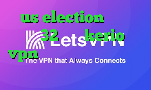 us election دانلود کانکشن 32 بیتی kerio خرید vpn کریو اندروید وی پی ان از کشور ماداگاسکار