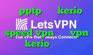خريد pptp خرید kerio با تست رایگان دانلود کانکشن speed vpn خرید vpn kerio برای مک