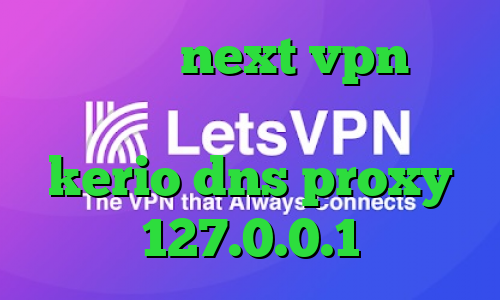 خرید شارژnext vpn تیک تاک جدید خرید اکانت فیلترشکن kerio dns proxy 127.0.0.1