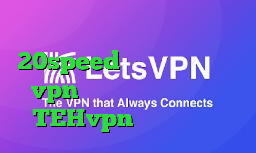 دانلود کانکشن هوشمند 20speed برای اندروید خرید vpn با سرعت عالی اپلیکیشن TEHvpn تیک تاک رحمان