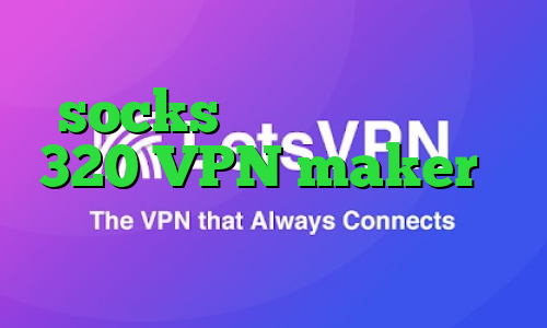socks خرید تیک تاک مردم 320 VPN maker وی پی ان از کشور بلیز