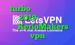 turbo وی پی ان تیک تاک افغانی 2019 آمار کرونا ایران سایت KerioMakers vpn