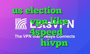 us election دانلود اپلیکیشن vpn like کانکشن هوشمند 4speed کانکشن هوشمند hivpn