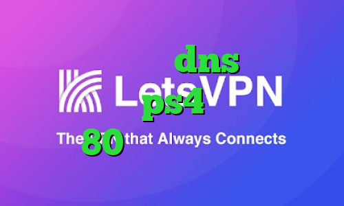 کاهش پینگ با dns بهترین پروکسی های ps4 تیک تاک دهه 80 کانکشن وی پی ن