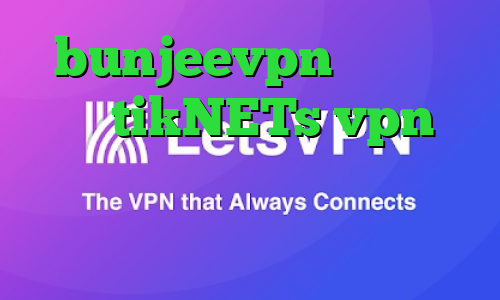 bunjeevpn وی پی ان سایت tikNETs vpn وی پی ان از کشور زامبیا چالش تیک تاک احمد ذوقی