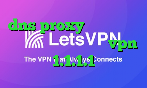 dns proxy چیست وی پی ان از کشور نپال کریو اریا vpn 1.1.1.1