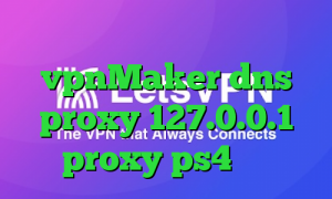 آنتی فیلتر جدید vpnMaker dns proxy 127.0.0.1 proxy ps4 خرید
