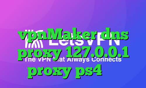 آنتی فیلتر جدید vpnMaker dns proxy 127.0.0.1 proxy ps4 خرید