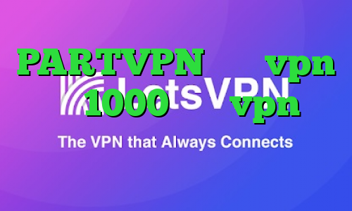 PARTVPN خرید vpn ماهی 1000 خرید vpn سه ماهه کاهش پینگ فارسروید
