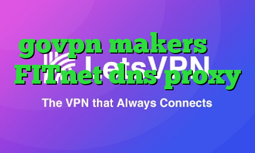 govpn makers آدرس FITnet dns proxy چیست آی پی کشور آذربایجان
