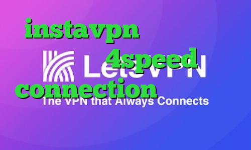 instavpn تیک تاک باده دانلود 4speed connection وی پی ان از کشور آنتیگوا و بخشها