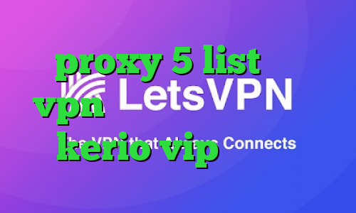 proxy 5 list خرید vpn برای گوشی خرید اشتراک kerio vip وی پی ان