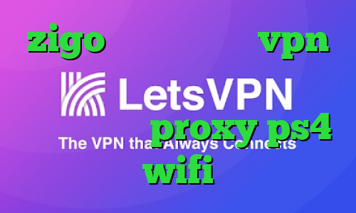 zigo وی پی ان خرید vpn چند کاربره فیلترشکن هات اسپات نسخه ویندوز proxy ps4 wifi