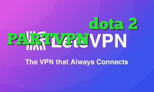 آموزش کاهش پینگ dota 2 PARTVPN وی پی ان جدید با تکنولوژی متفاوت تیک تاک های عاشقانه