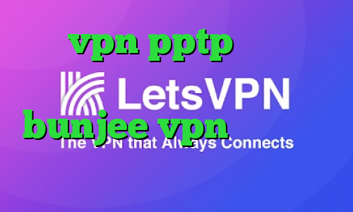 خرید vpn pptp برای آیفون کاهش پینگ زولا اروپا سایت bunjee vpn کانکشن های کریو