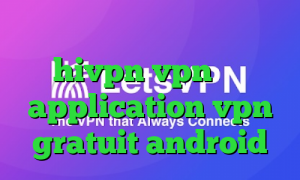 وام کرونا دانلود کانکشن هوشمند hivpn vpn پارت application vpn gratuit android
