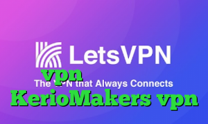 وی پی ان از کشور سنت کیتس و نویس دانلود کانکشن گلد کریو خرید vpn پارس لاین سایت KerioMakers vpn
