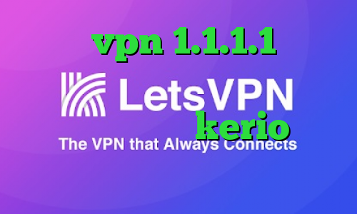 دانلود vpn 1.1.1.1 دانلود کانکشن وی پی ن کریو وی پی ان از کشور نیکاراگوئه kerio خرید فیلتر شکن