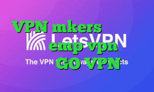 VPN mkers آدرس سایت وی پی ان emp vpn پراکسی ساکس GO VPN