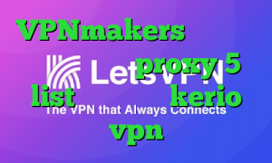 VPNmakers فیلتر شکن سریع اندروید proxy 5 list خرید اکانت kerio vpn