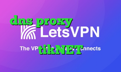 dns proxy چیست دانلود کانکشن سیسکو واکسن کرونا tikNET