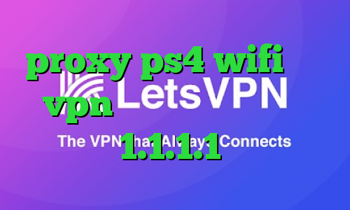 proxy ps4 wifi خرید vpn تلگرام تیک تاک سایت فیلترشکن 1.1.1.1 نسخه قدیمی