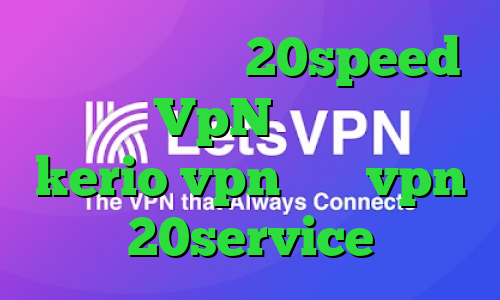 دانلود کانکشن 20speed خرید VpN خرید اکانت kerio vpn خرید vpn 20service