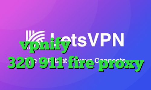 فیلترشکن اینترنت همراه اول vpnify تیک تاک ترافیک 320 911 fire proxy