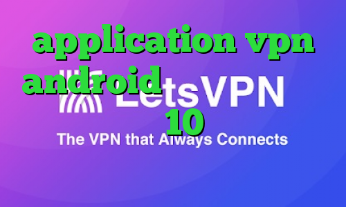 application vpn android مفید انلاین کاهش پینگ ویندوز 10 خرید آی پی ترکیه
