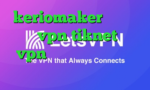 keriomaker وی پی ان خرید vpn tiknet خرید vpn ویندوز فون ارزش سهام عدالت یک میلیون تومانی
