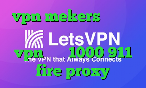 vpn mekers چگونه در تیک تاک ثبت نام کنیم خرید vpn ماهی 1000 911 fire proxy
