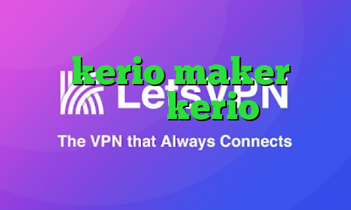 خرید kerio maker خرید شارژ فیلترشکن kerio خرید ای پی تی اکس وی پی ان