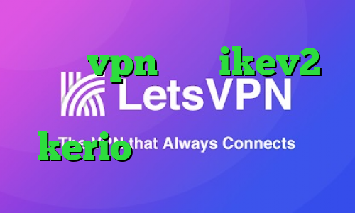 خرید vpn برای ikev2 دانلود کانکشن مداکس خرید کریو kerio واکسن کرونا در چین