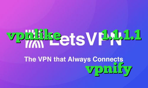 دانلود کانکشن هوشمند vpnlike فیلترشکن 1.1.1.1 نسخه ویندوز وی پی ان از کشور اسلواکی اپلیکیشن vpnify