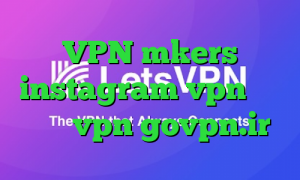 VPN mkers instagram vpn کریو میکر vpn govpn.ir