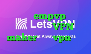 اپلیکیشن empvp دانلود کانکشن مولتی VPN maker خرید vpn مجانی