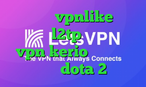 اپلیکیشن vpnlike خرید فیلتر شکن l2tp خرید فیلترشکن vpn kerio آموزش کاهش پینگ dota 2