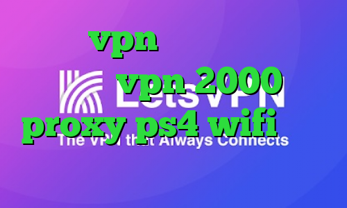 خرید vpn برای ویندوز فون خرید vpn 2000 proxy ps4 wifi آی پی کشور ایران