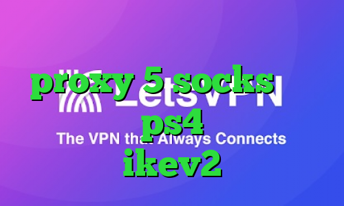 وی پی ان از کشور موریتانی proxy 5 socks ارور پروکسی در ps4 خرید اکانت ikev2