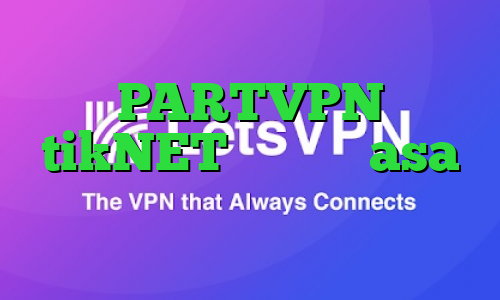 PARTVPN tikNET وی پی ان asa کانکشن مایکروفر