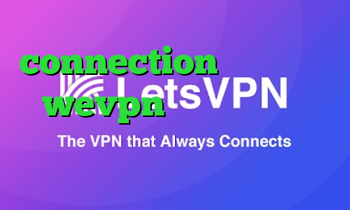 connection عربي دانلود wevpn آنتی فیلتر هات اسپات خرید آی پی ثابت برای ترید